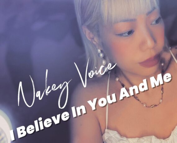 Nakey Voice シングル I Believe In You And Me