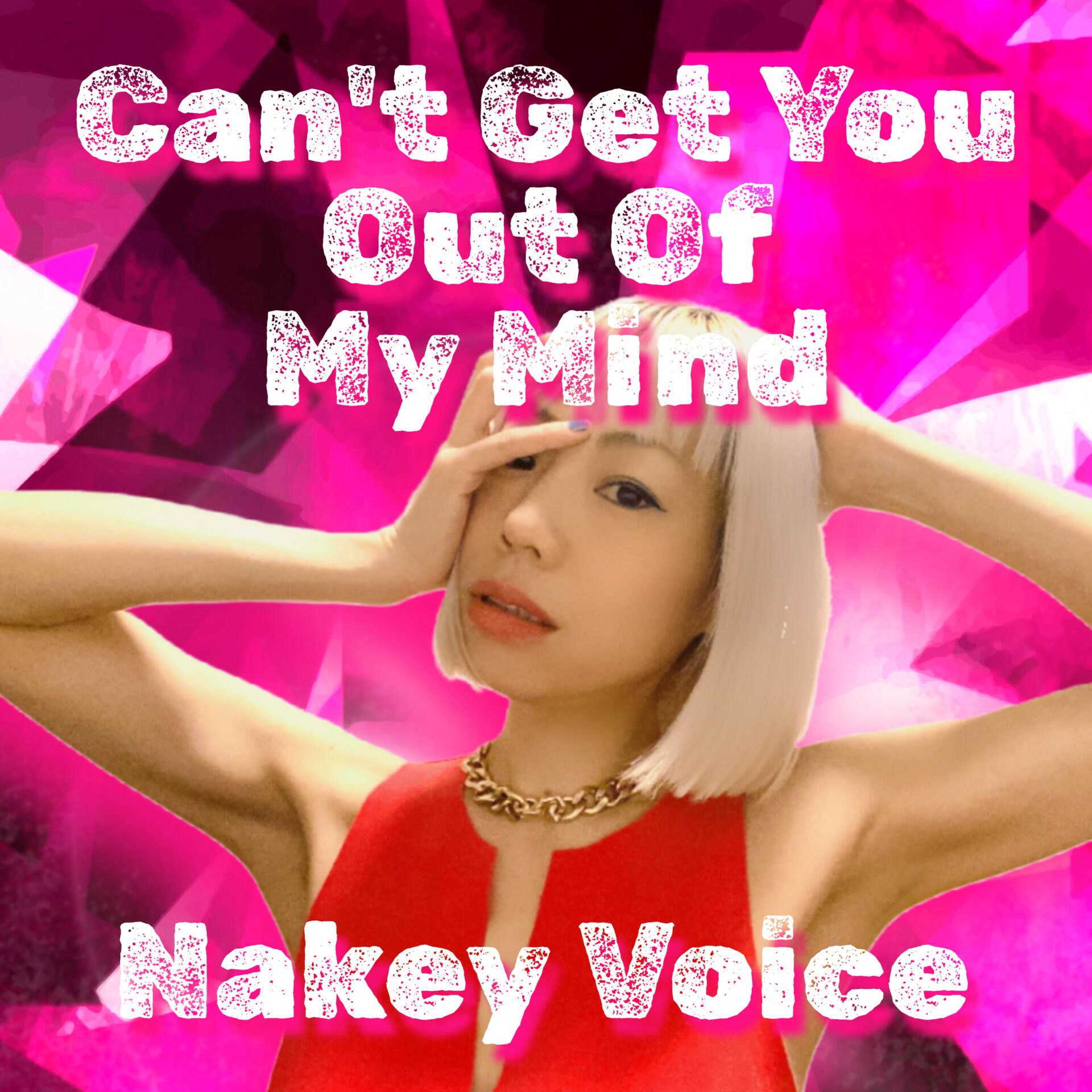 Nakey Voice Can't Get You Out Of My Mind